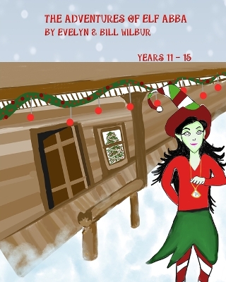 The Adventures of Elf Abba Years 11 - 15