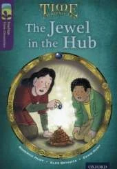Oxford Reading Tree TreeTops Time Chronicles: Level 11: The Jewel In The Hub