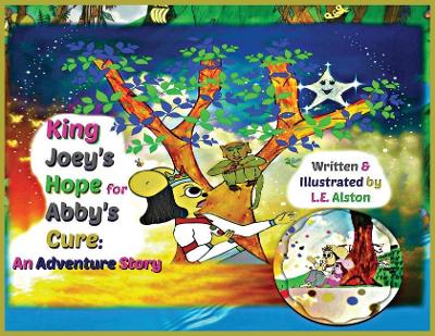 King Joey's Hope for Abby's Cure: An Adventure Story