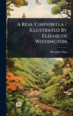 A Real Cinderella / Illustrated By Elizabeth Withington