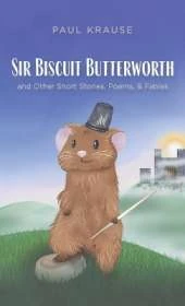Sir Biscuit Butterworth and Other Short Stories, Poems, and Fables