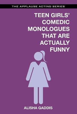 Teen Girls' Comedic Monologues That Are Actually Funny