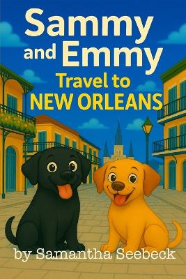 Sammy and Emmy: Travel to New Orleans