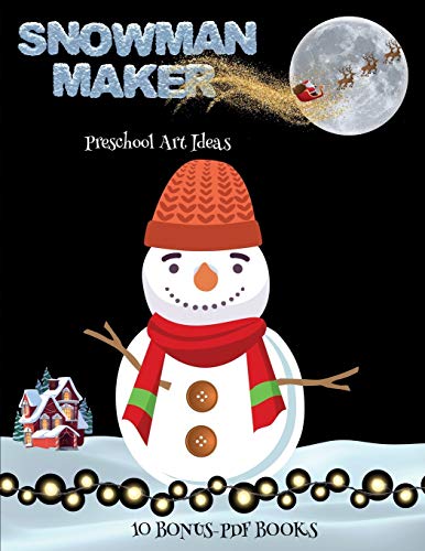 Preschool Art Ideas (Snowman Maker): Make your own snowman by cutting and pasting the contents of this book. This book is designed to improve hand-eye coordination, develop fine and gross motor control, develop visuo-spatial skills, and to help children