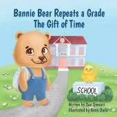 Bannie Bear Repeats a Grade: The Gift of Time