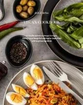Vegan Cookbook: 173+ Healthy and Delicious Recipes For Vegans. Start Now your Change Diet with Regular, Simple Meals with Exceptional Ingredients