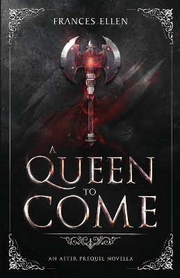 A Queen To Come: A magic- and action-packed YA fantasy