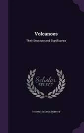 Volcanoes: Their Structure and Significance