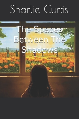 The Spaces Between The Shadows