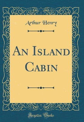 An Island Cabin (Classic Reprint)