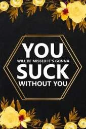 You Will Be Missed It's Gonna: Blank Lined Notebook, Farewell Gifts for Coworker, Friendship Notebook