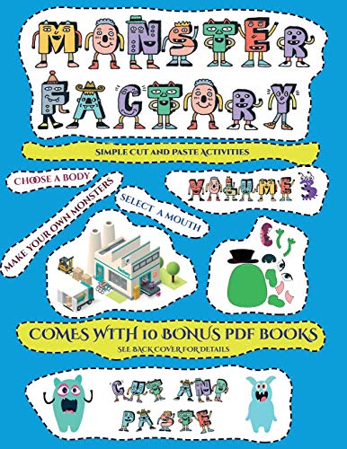 Simple Cut and Paste Activities (Cut and paste Monster Factory - Volume 3): This book comes with collection of downloadable PDF books that will help your child make an excellent start to his/her education. Books are designed to improve hand-eye coordinat