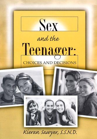 Sex and the Teenager: Choices and Decisions