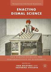 Enacting Dismal Science: New Perspectives on the Performativity of Economics