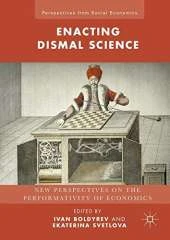 Enacting Dismal Science: New Perspectives on the Performativity of Economics