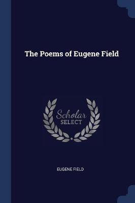 The Poems of Eugene Field