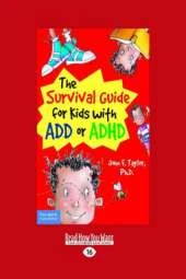 The Survival Guide for Kids with Add or ADHD