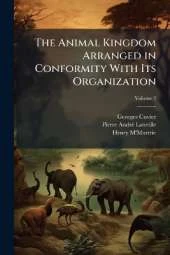 The Animal Kingdom Arranged in Conformity With Its Organization; Volume 2