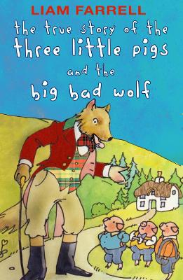 True Story of the Three Little Pigs and the Big Bad Wolf