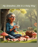 My Grandma...Sits in a Fairy Ring