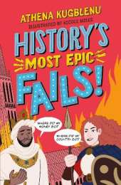 History's Most Epic Fails: Discover the truth behind the world’s biggest historical howlers