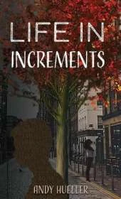 Life in Increments