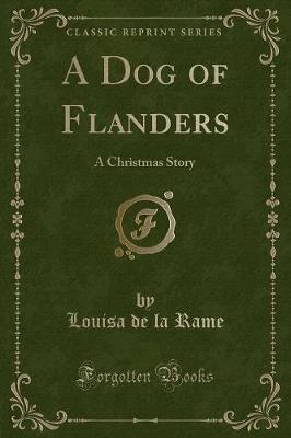 A Dog of Flanders: A Christmas Story (Classic Reprint)