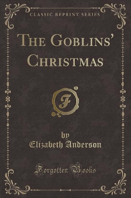 The Goblins' Christmas (Classic Reprint)