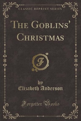 The Goblins' Christmas (Classic Reprint)