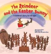 The Reindeer and the Easter Bunny: A Children's Story for All Ages