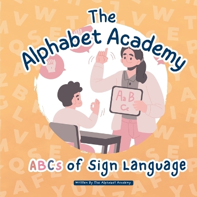ABCs of Sign Language by Alphabet Academy: Fun & Inclusive Learning with Alphabet Academy's ABCs of Sign Language for Children!