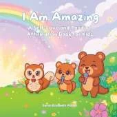 I Am Amazing: A Self-Love and Positive Affirmation Book for Kids