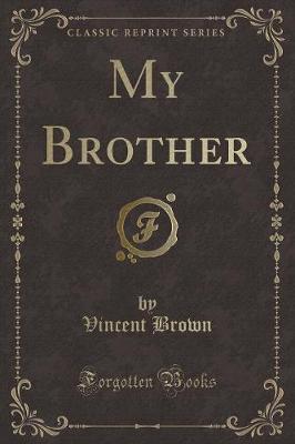 My Brother (Classic Reprint)