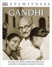 DK Eyewitness Books: Gandhi: Be a Part of Gandhi's Extraordinary Life Story and Relive a Momentous Chapter in