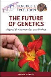 The Future of Genetics: Beyond the Human Genome Project