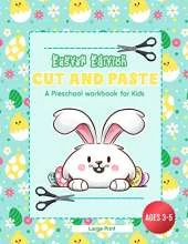 Cut and Paste - Easter Edition: A Preschool WorkBook for Kids - Ages 3 - 5 - Large Print
