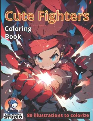 Cute Fighters: 80 awesome illustrations to colorize