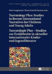 Narratology Plus - Studies in Recent International Narratives for Children and Young Adults / Narratologie Plus - Studien zur Erzaehlweise in aktueller internationaler Kinder- und Jugendliteratur