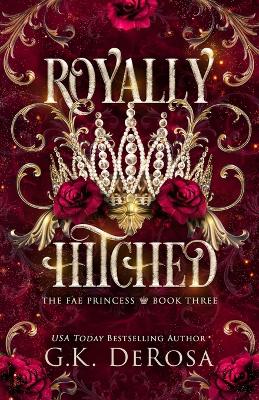 Royally Hitched: The Fae Princess
