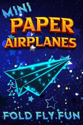 Mini Paper Airplanes Book: With Paper for Folding Fun