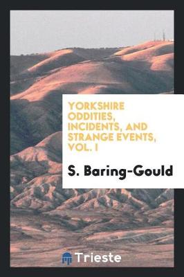 Yorkshire Oddities, Incidents, and Strange Events, Vol. I