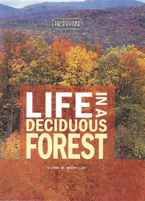 Life In A Deciduous Forest: Ecosystems in Action Series