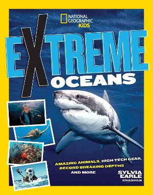 Extreme Ocean: Amazing Animals, High-Tech Gear, Record-Breaking Depths, and More