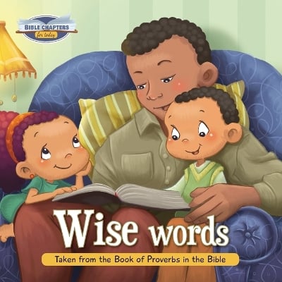 Wise Words: Taken from the Book of Proverbs in the Bible