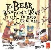 The Bear Who Didn't Want To Miss Christmas