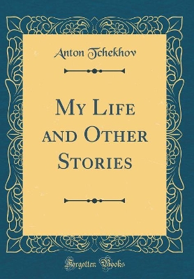 My Life and Other Stories (Classic Reprint)