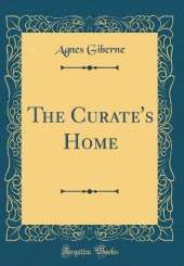 The Curate's Home (Classic Reprint)
