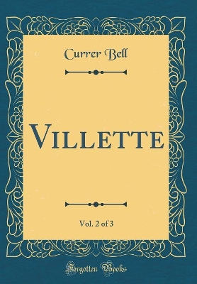 Villette, Vol. 2 of 3 (Classic Reprint)