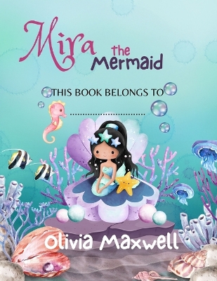 Mira The Mermaid: The Perfect Mermaid Storybook for Curious Little Readers