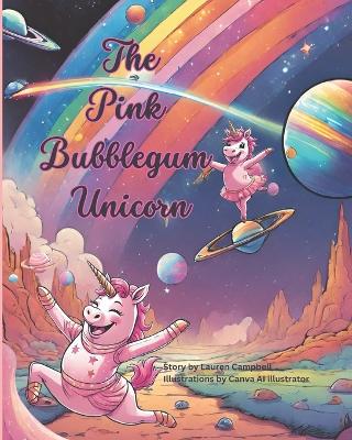 The Pink Bubblegum Unicorn: A Book for anyone whos a fan of Unicorns!